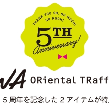WA ORiental TRaffic 5周年記念アイテム☆★